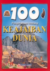 Image of 100 Pengetahuan tentang : Keajaiban Dunia