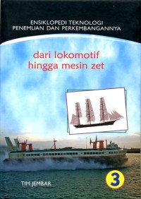 Image of Ensiklopedia Teknologi Penemuan dan Perkembangannya : Dari Lokomotif hingga Mesin Zet
