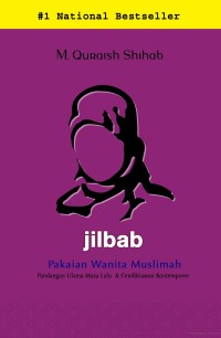 Image of Jilbab, Pakaian Wanita Muslimah : Pandangan Ulama Masa Lalu & Cendekiawan Kontemporer