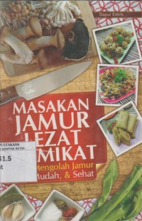 Image of Masakan Jamur Lezat Memikat, Resep Mengolah Jamur Enak, Mudah dan Sehat