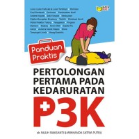 Image of Panduan Praktis : Pertolongan Pertama pada Kedaruratan ( P3K )