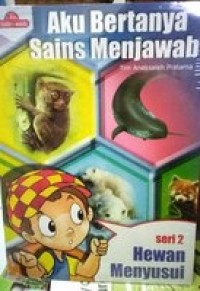 Image of Aku Bertanya Sains Menjawab : Seri 2 Hewan Menyusui